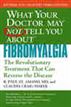 What Your Doctor May Not Tell You About Fibromyalgia