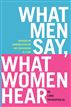 What Men Say, What Women Hear