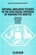 Natural Analogue Studies in the Geological Disposal of Radioactive Wastes