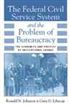 The Federal Civil Service System and the Problem of Bureaucracy