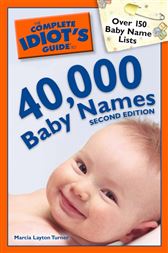 The Complete Idiot's Guide to 40,000 Baby Names, 2nd Edition
