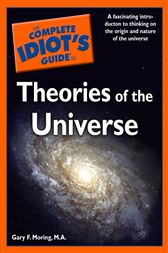 The Complete Idiot's Guide to Theories of the Universe