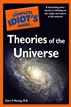 The Complete Idiot's Guide to Theories of the Universe