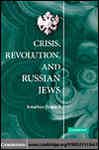 Crisis, Revolution, and Russian Jews