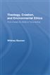 Theology, Creation, and Environmental Ethics