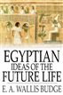 Egyptian Ideas of the Future Life
