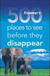 Frommer's 500 Places to See Before They Disappear