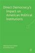 Direct Democracy's Impact on American Political Institutions