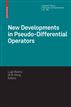 New Developments in Pseudo-Differential Operators