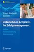 Unternehmen Arztpraxis - Ihr Erfolgsmanagement: Aufbau - Existenzsicherung - Altersvorsorge (Erfolgskonzepte Praxis- & Krankenhaus-Management) (German Edition)