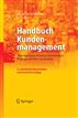 Handbuch Kundenmanagement: Anforderungen, Prozesse, Zufriedenheit, Bindung und Wert von Kunden (German Edition)