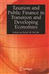 Taxation and Public Finance in Transition and Developing Economies