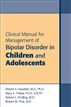 Clinical Manual for Management of Bipolar Disorder in Children and Adolescents