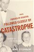 Crisis, Pursued by Disaster, Followed Closely by Catastrophe