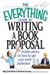 The Everything Guide To Writing A Book Proposal