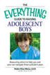 The Everything Guide to Raising Adolescent Boys