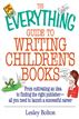 The Everything Guide To Writing Children's Books