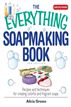 The Everything Soapmaking Book