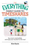 The Everything Family Guide To Timeshares