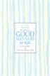 Emily Post's The Guide to Good Manners for Kids
