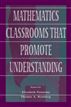 Mathematics Classrooms That Promote Understanding