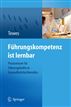 Führungskompetenz ist lernbar: Praxiswissen für Führungskräfte in Gesundheitsfachberufen (German Edition)