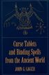 Curse Tablets and Binding Spells from the Ancient World
