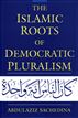 The Islamic Roots of Democratic Pluralism