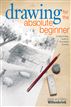 Drawing for the Absolute Beginner