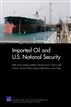 Imported Oil and U.S. National Security