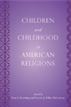 Children and Childhood in American Religions