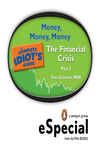 Money, Money, Money: The Complete Idiot's Guide to the Financial Crisis, Part Three