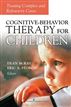 Cognitive Behavior Therapy for Children