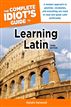 The Complete Idiot's Guide to Learning Latin, 3rd Edition