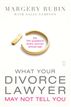 What Your Divorce Lawyer May Not Tell You