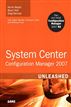 System Center Configuration Manager (SCCM) 2007 Unleashed