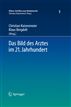 Das Bild des Arztes im 21. Jahrhundert (Kölner Schriften zum Medizinrecht) (German Edition)
