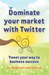 Dominate Your Market with Twitter