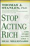 Stop Acting Rich: And Start Living Like a Real Millionaire