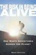 The Risk in Being Alive