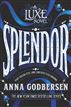 Splendor: A Luxe Novel