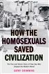 How the Homosexuals Saved Civilization