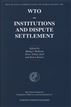 WTO - Institutions and Dispute Settlement