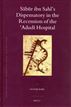 Sabur Ibn Sahl's Dispensatory in the Recension of the Adudi Hospital