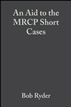 An Aid to the MRCP Short Cases