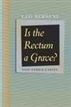 Is the Rectum a Grave?