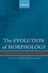 The Evolution of Morphology