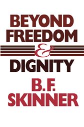 Beyond Freedom and Dignity
