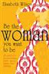 Be the Woman You Want to Be