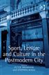 Sport, Leisure and Culture in the Postmodern City